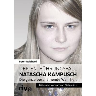 Der Entführungsfall Natascha Kampusch, Gebundene Ausgabe von Peter Reichard, Riva, 978-3-86883-298-3