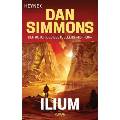 Ilium, Taschenbuch von Dan Simmons, Heyne, 978-3-453-32047-5