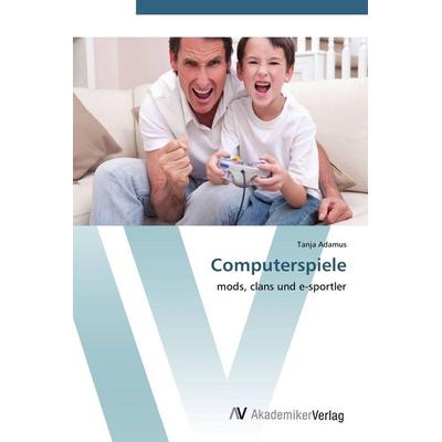 Computerspiele, Taschenbuch von Tanja Adamus, AV Akademikerverlag, 978-3-639-44508-4