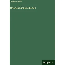 Charles Dickens Leben, Belletristik von John Forster