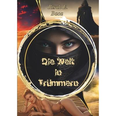 Die Welt in Trümmern, Taschenbuch von Risah E. Baca, Tolino Media, 978-3-7592-5477-1