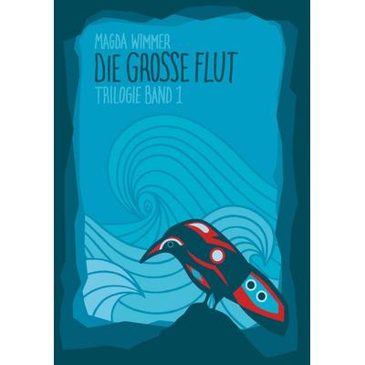 Die grosse Flut, Gebundene Ausgabe von Magda Wimmer, Buchschmiede, 978-3-99152-246-1