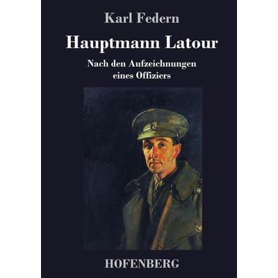 Hauptmann Latour, Gebundene Ausgabe von Karl Federn, Hofenberg, 978-3-7437-2412-9