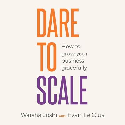 Dare to Scale - Evan Le Clus,Warsha Joshi, Audio, 9781784525187