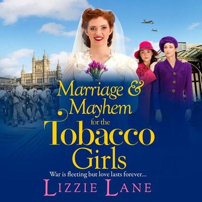 Marriage and Mayhem for the Tobacco Girls - Lizzie Lane, Audio, 9781800485228