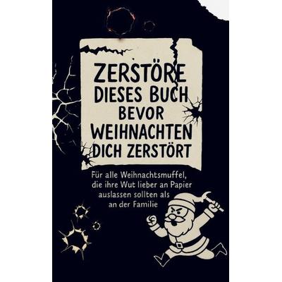Zerstöre dieses Buch, bevor Weihnachten dich zerstört, Taschenbuch von Hanna Sierk, Bookmundo, 978-94-038-3841-0