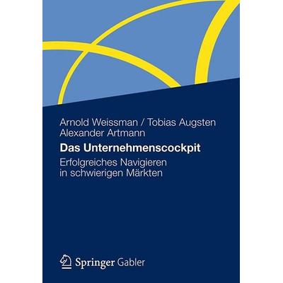 Das Unternehmenscockpit, Gebundene Ausgabe von Arnold Weissman,Tobias Augsten,Alexander Artmann, Betriebswirtschaftlicher Verlag Gabler,