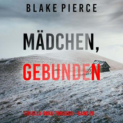 Mädchen, gebunden (Ein Ella-Dark-Thriller – Band 19) - Blake Pierce, Audio, 9798341585430