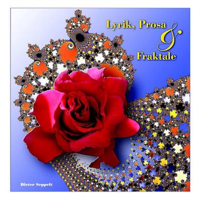 Lyrik, Prosa und Fraktale, Gebundene Ausgabe von Dieter Seppelt, BoD – Books on Demand, 978-3-7347-5980-2