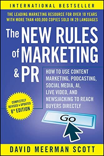 Scott, David Meerman - The New Rules of Marketing and PR: How to Use Content Marketing, Podcasting, Social Media, AI, Live Video, and Newsjacking to Reach Buyers Directly - Preis vom 30.09.2026 09:01:18 h