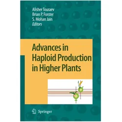 Advances in Haploid Production in Higher Plants, Fachbücher von Brian P. Forster, Alisher Touraev, Shri Mohan Jain