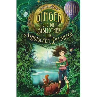 Ginger und die Bibliothek der magischen Pflanzen, Gebundene Ausgabe von Judith Allert, dtv