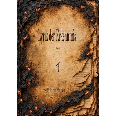 Lyrik der Erkenntnis, Taschenbuch von Ewald Seiner-Wegger, Epubli, 978-3-565-56555-9