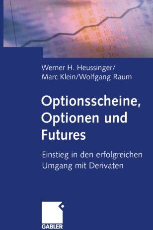 Heussinger, Werner H. - Optionsscheine, Optionen und Futures: Einstieg in den erfolgreichen Umgang mit Derivaten - Preis vom 30.09.2026 09:01:18 h