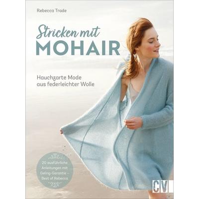 Stricken mit Mohair, Gebundene Ausgabe von Rebecca Trade, Christophorus, 978-3-8410-6632-9