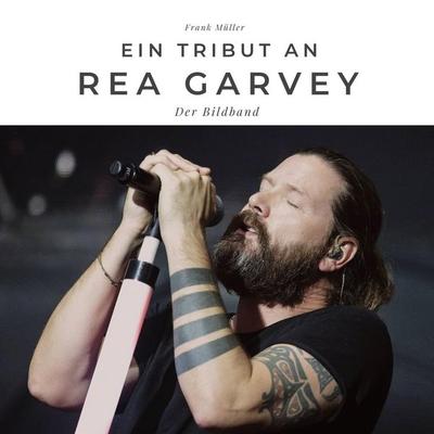 Ein Tribut an Rea Garvey, Gebundene Ausgabe von Frank Müller, BoD - Books on Demand, 978-3-7505-2706-5