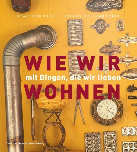 Stafford Cliff - Wie wir mit Dingen, die wir lieben wohnen - Preis vom 10.10.2026 11:48:34 h