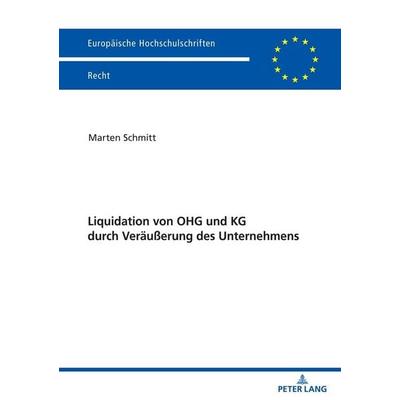 Liquidation von OHG und KG durch Veräußerung des Unternehmens, Taschenbuch von Marten Schmitt, Peter Lang GmbH, Internationaler Verlag der