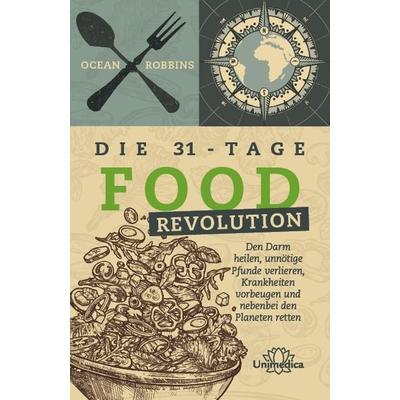 Die 31 - Tage FOOD Revolution, Taschenbuch von Ocean Robbins, Unimedica, ein Imprint des Narayana Verlags, 978-3-96257-202-0