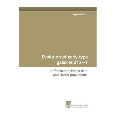 Evolution of early-type galaxies at z~1, Taschenbuch von Raphaël Gobat, Südwestdeutscher Verlag für Hochschulschriften, 978-3-8381-0619-9