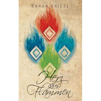 Herz aus Flammen, Taschenbuch von Sarah Friese, BoD – Books on Demand, 978-3-7392-1743-7