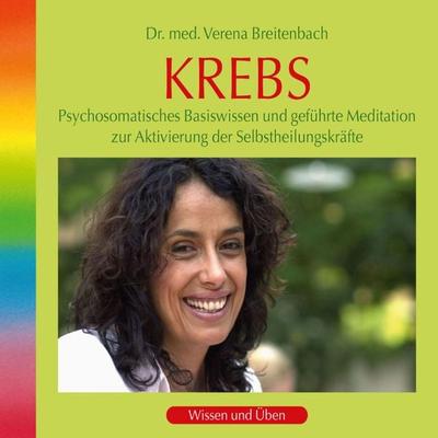 Krebs: Psychosomatisches Basiswissen und geführte Meditation zur Aktivierung der Selbstheilungskräfte - med. Verena Breitenbach, Audio, 9783893212996