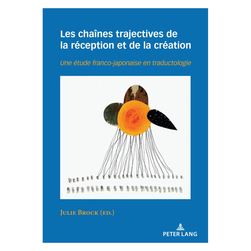 Peter Lang Les chaînes trajectives de la réception et de la création (Französisch, Softcover, Julie Brock) (56223525)