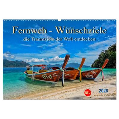 Fernweh - Wunschziele, die Traumziele der Welt entdecken (Wandkalender 2026 DIN A2 quer), CALVENDO Monatskalender