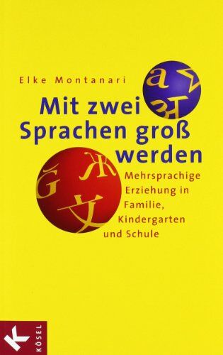 Elke Montanari - Mit zwei Sprachen groß werden: Mehrsprachige Erziehung in Familie, Kindergarten und Schule - Preis vom 06.10.2026 07:26:00 h