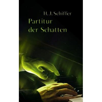 Partitur der Schatten, Taschenbuch von Heinz Schiffer, BoD – Books on Demand, 978-3-8391-8498-1