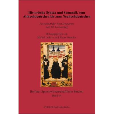 Historische Syntax und Semantik vom Althochdeutschen bis zum Neuhochdeutschen, Taschenbuch von , Weidler Buchverlag Berlin, 978-3-89693-529-8