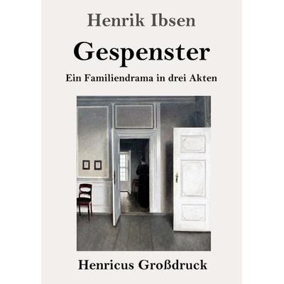 Gespenster (Großdruck), Taschenbuch von Henrik Ibsen, BoD - Books on Demand, 978-3-8478-3518-9
