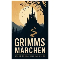 Grimm:Grimms Märchen, Kinderbücher von Jacob Grimm, Wilhelm Grimm