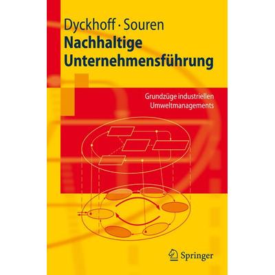 Nachhaltige Unternehmensführung, Taschenbuch von Harald Dyckhoff,Rainer Souren, Springer Berlin, 978-3-540-74052-0