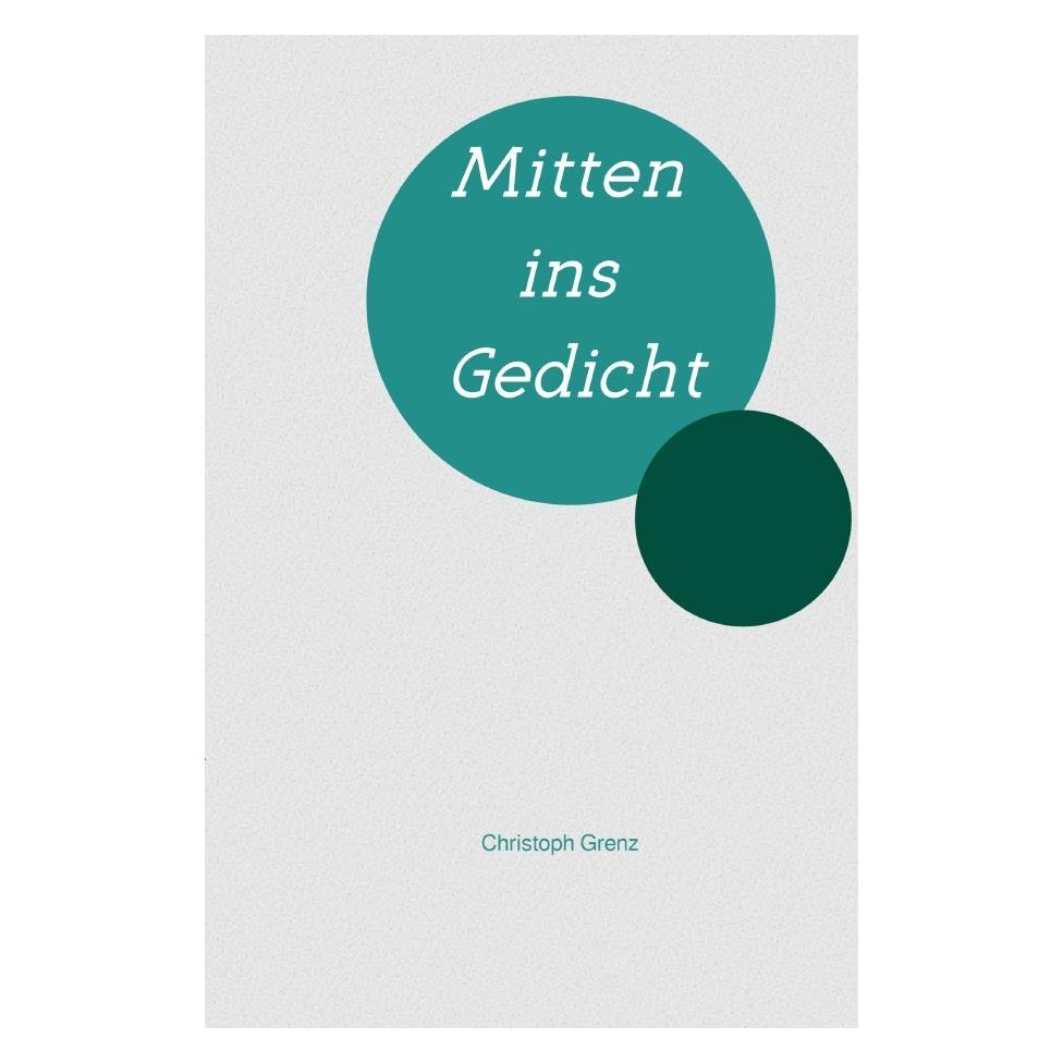 epubli Mitten ins Gedicht (Deutsch, 2022, Christoph Grenz) (56849953)