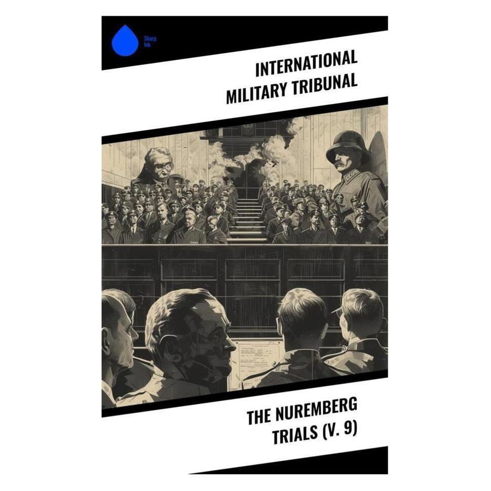 Sharp Ink The Nuremberg Trials (V. 9) (Englisch, Softcover, International Military Tribunal) (56994527)