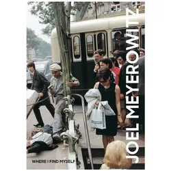 Joel Meyerowitz: Where I Find Myself, Fachbücher von Joel Meyerowitz