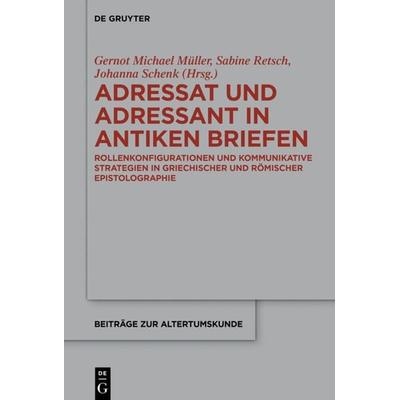 Adressat und Adressant in antiken Briefen, Gebundene Ausgabe von , De Gruyter, 978-3-11-067620-4