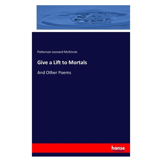 Hansebooks Give a Lift to Mortals (Englisch, Softcover, Patterson Leonard McKinnie) (55922072)