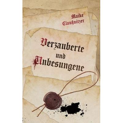 Verzauberte und Unbesungene, Taschenbuch von Maike Claussnitzer, BoD – Books on Demand, 978-3-7431-0067-1