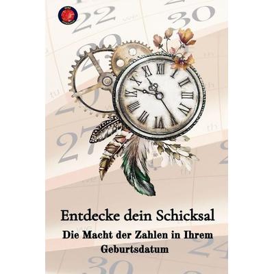 Entdecke dein Schicksal Die Macht der Zahlen in Ihrem Geburtsdatum, Taschenbuch von Alina Rubi, Benjamin C. Young