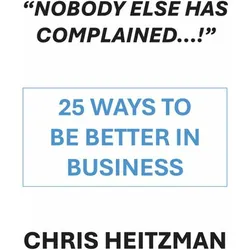 'Nobody Else Has Complained,' or Are You Just Not Listening?, Fachbücher von Chris Heitzman