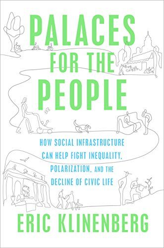 Eric Klinenberg - Palaces for the People: How Social Infrastructure Can Help Fight Inequality, Polarization, and the Decline of Civic Life - Preis vom 15.10.2026 23:06:25 h