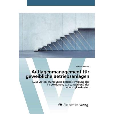 Auflagenmanagement für geweibliche Betriebsanlagen, Taschenbuch von Marcus Bednar, AV Akademikerverlag, 978-3-639-72452-3