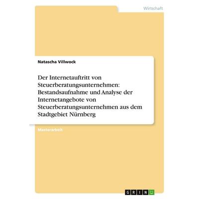 Der Internetauftritt von Steuerberatungsunternehmen: Bestandsaufnahme und Analyse der Internetangebote von Steuerberatungsunternehmen aus dem