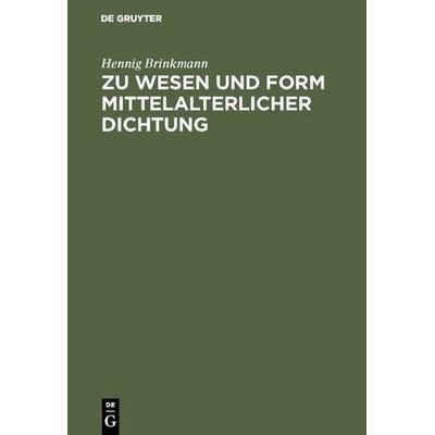 Zu Wesen und Form mittelalterlicher Dichtung, Gebundene Ausgabe von Hennig Brinkmann, De Gruyter, 978-3-484-10366-5
