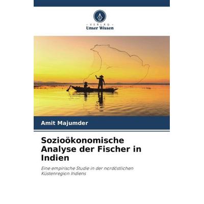 Sozioökonomische Analyse der Fischer in Indien, Taschenbuch von Amit Majumder, Verlag Unser Wissen, 978-620-5-39597-4