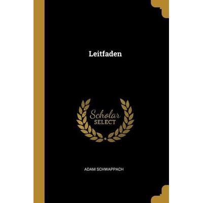 Leitfaden, Taschenbuch von Adam Schwappach, Creative Media Partners, LLC, 978-0-530-99312-6