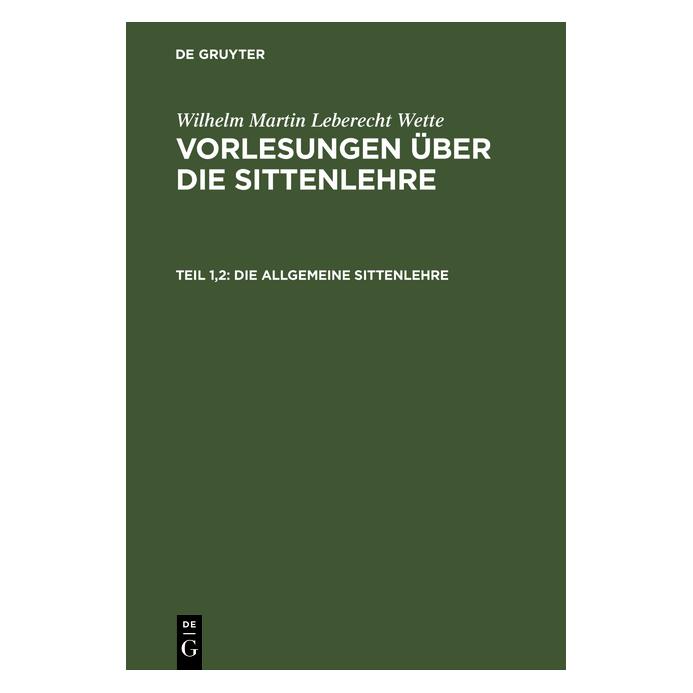 De Gruyter Wette:Die allgemeine Sittenlehre (Deutsch, Hardcover, Wilhelm Martin Leberecht Wette) (67769039)