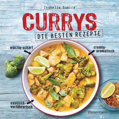Currys - Die besten Rezepte - mit Fleisch, Fisch, vegetarisch oder vegan. Aus Indien, Thailand, Pakistan, Malaysia und Japan, Gebundene Ausgabe von